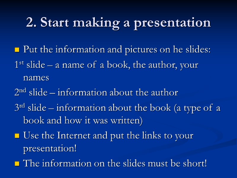 2. Start making a presentation Put the information and pictures on he slides: 1st